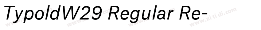 TypoldW29 Regular Re字体转换 TypoldW29 Regular Re字体转换